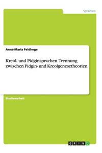 Kreol- und Pidginsprachen. Trennung zwischen Pidgin- und Kreolgenesetheorien
