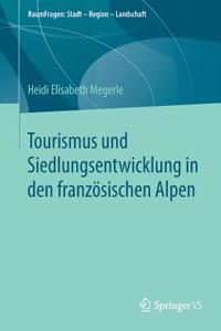 Tourismus Und Siedlungsentwicklung in Den Französischen Alpen