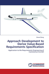 Approach Development to Derive Value-Based Requirements Specification