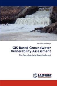 GIS-Based Groundwater Vulnerability Assessment