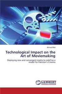 Technological Impact on the Art of Moviemaking