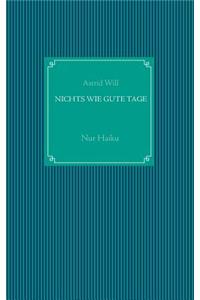 Nichts wie gute Tage