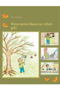Wenn meine Mama zur Arbeit geht