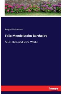 Felix Mendelssohn-Bartholdy