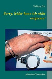 Sorry, leider kann ich nicht vergessen!