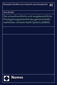 Das Umweltrechtliche Und Vergaberechtliche Privilegierungspotential Des Gemeinschaftsrechtlichen Umwelt-Audit-Systems (Emas)