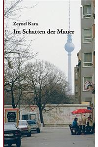Im Schatten der Mauer