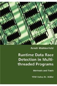 Runtime Data Race Detection in Multi-threaded Programs