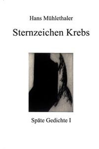 Sternzeichen Krebs: Späte Gedichte I