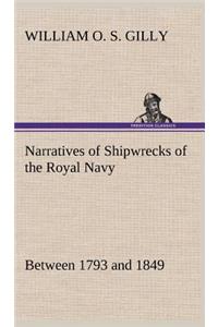 Narratives of Shipwrecks of the Royal Navy; between 1793 and 1849
