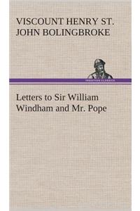Letters to Sir William Windham and Mr. Pope