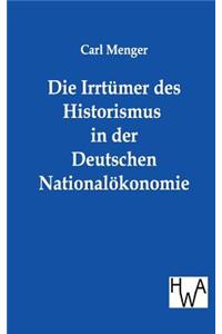 Irrtümer des Historismus in der Deutschen Nationalökonomie