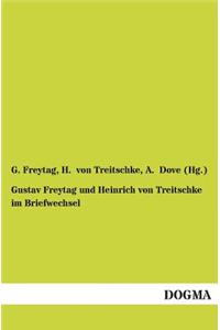 Gustav Freytag und Heinrich von Treitschke im Briefwechsel