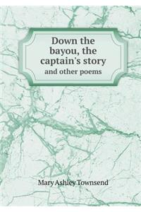 Down the Bayou, the Captain's Story and Other Poems