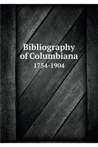Bibliography of Columbiana 1754-1904