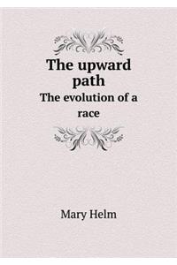 The Upward Path the Evolution of a Race
