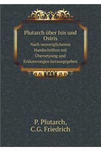 Plutarch Über Isis Und Osiris Nach Neuverglichenen Handschriften Mit Übersetzung Und Erläuterungen Herausgegeben