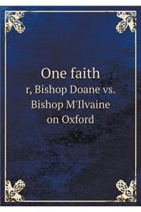 One faith r, Bishop Doane vs. Bishop M'Ilvaine on Oxford