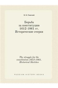 The struggle for the constitution 1612-1861. Historical Sketches