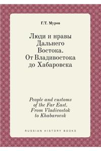 People and Customs of the Far East. from Vladivostok to Khabarovsk