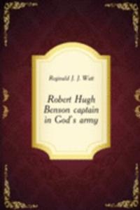 Robert Hugh Benson captain in God's army