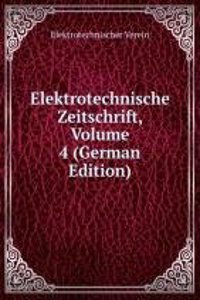 Elektrotechnische Zeitschrift, Volume 4 (German Edition)