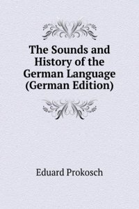 Sounds and History of the German Language (German Edition)