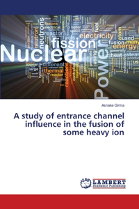 study of entrance channel influence in the fusion of some heavy ion
