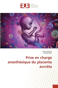 Prise en charge anesthésique du placenta accréta