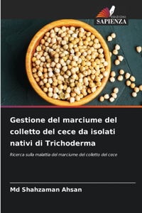 Gestione del marciume del colletto del cece da isolati nativi di Trichoderma