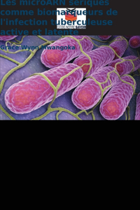 Les microARN sériques comme biomarqueurs de l'infection tuberculeuse active et latente