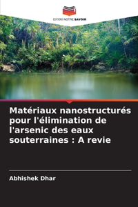 Matériaux nanostructurés pour l'élimination de l'arsenic des eaux souterraines