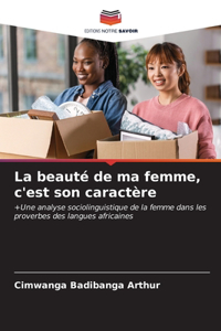 beauté de ma femme, c'est son caractère