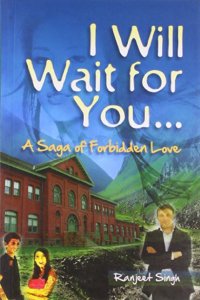 I Will Wait For You: A Saga Of Forbidden Love