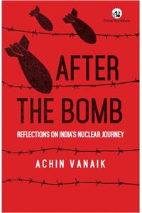 After the Bomb: Reflections on India’s Nuclear Journey