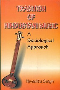 Tradition Of Hindustani Music: A Sociological Approach 1st Edition