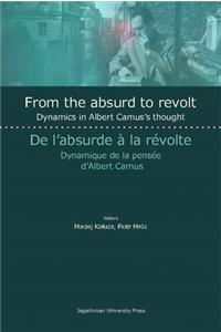 From the Absurd to Revolt – Dynamics in Albert Camus`s Thought