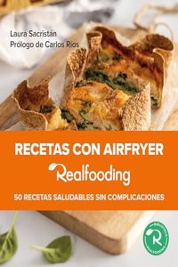 Recetas con airfryer Realfooding: 50 recetas saludables sin complicaciones