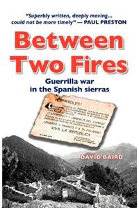 Between Two Fires-Guerrilla war in the Spanish sierras