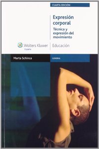 Expresion Corporal: Tecnicas y Expresion del Movimiento (3a Ed.)