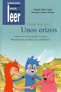 Habia una vez... Unos Erizos. Cuentos para ayudar a mejorar la conducta de los ninos