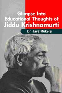 Glimpse into Educational Thoughts of Jiddu Krishnamurti