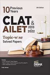 10 Previous Years Clat & Ailet (2013 - 2022) Topic-Wise Solved Papers 6Th Edition | Common Law Admission Test Pyqs | Must For Slat, Llb 2023 Law Exams