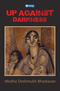 UP AGAINST DARKNESS [perfect] Medha Deshmukh Bhaskaran [Feb 25, 2023]...