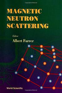 Magnetic Neutron Scattering: Proceedings of the Third Summer School on Neutron Scattering