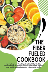 Fiber Fueled Cookbook