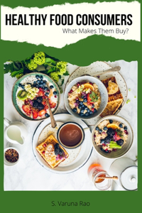 Healthy Food Consumers - What Makes Them Buy?