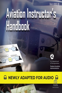 Aviation Instructor's Handbook: Faa-H-8083-9b (Federal Aviation Administration)