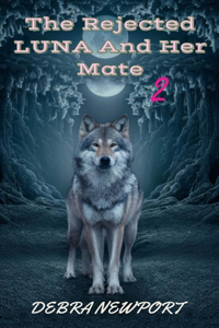 The Rejected Luna And Her Mate