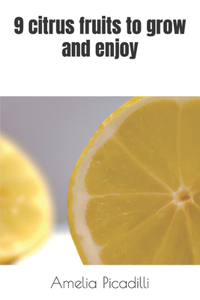 9 citrus fruits to grow and enjoy